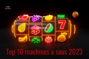 Les 10 meilleures machines à sous 2023